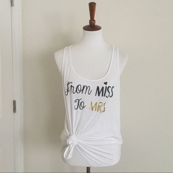 Tops - Bridal tank - “from miss to mrs”